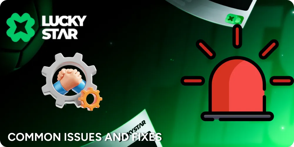 Possible issues and how we can fix that in Mobile app of LuckyStar casino.